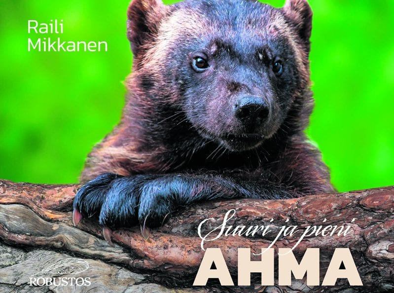 Raili Mikkanen: Suuri ja pieni ahma Kustantaja: Kustannusliike Robustos. Sivumäärä: 32. Suositushinta: n. 25 €.