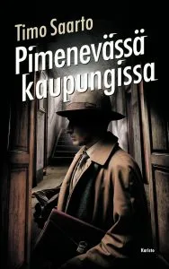 Timo Saarto: Pimenevässä kaupungissa Kustantaja: Otava. Sivumäärä: 239.