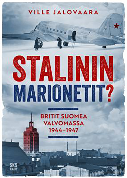 Ville Jalovaara:Stalinin marionetit?
– Britit Suomea
valvomassa 1944–1947
Kustantaja: SKS kirjat 2025.
Sivumäärä: 348.
Saatavana hyvin varustelluista kirjakaupoista.